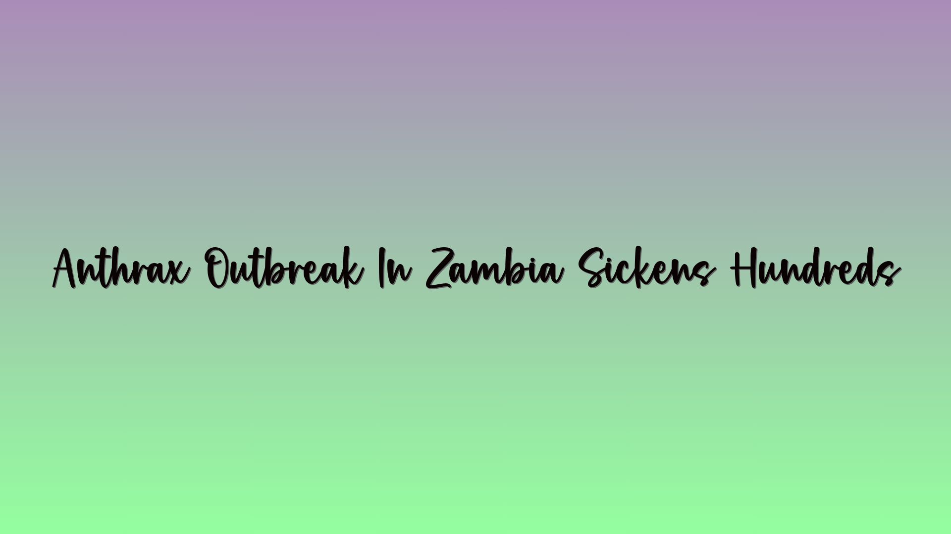 Anthrax Outbreak In Zambia Sickens Hundreds