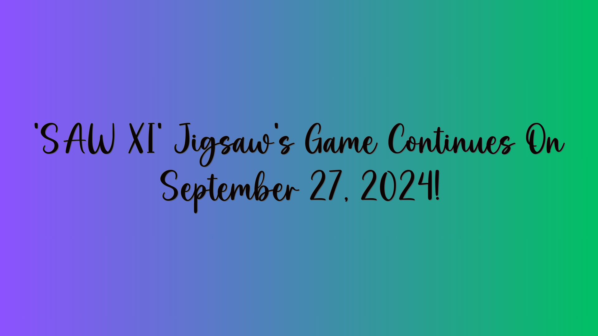 ‘SAW XI’ Jigsaw’s Game Continues On September 27, 2024!