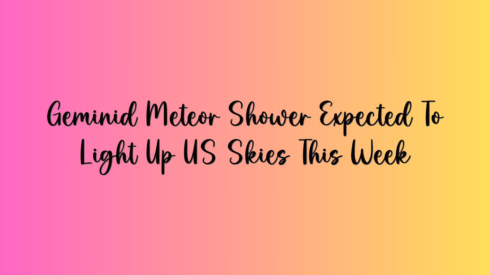 Geminid Meteor Shower Expected To Light Up US Skies This Week